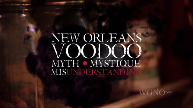 New Orleans Voodoo: Myths, Mystique and Misunderstanding